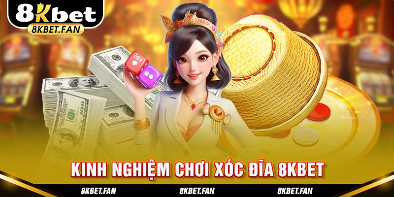 Kinh nghiệm chơi Xóc đĩa 8kbet