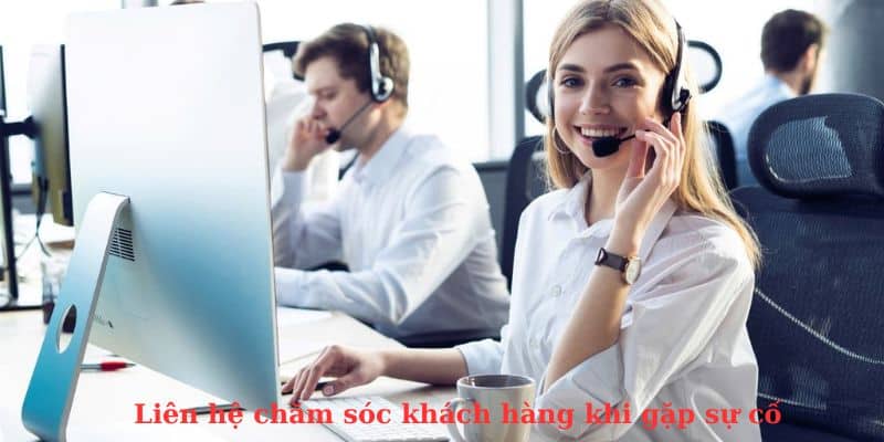 Liên hệ nhân viên CSKH nhận hỗ trợ khi gặp sự cố đăng nhập