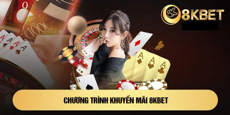 Một số điểm quan trọng về chương trình khuyến mãi nạp đầu 8Kbet