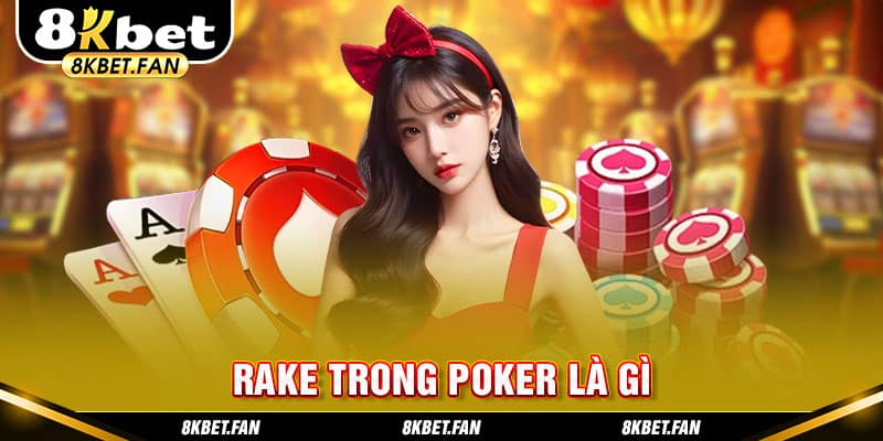 Rake trong Poker là gì