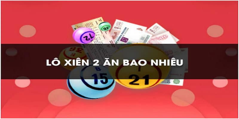 Chiến thuật chơi lô xiên 2 tỷ lệ thắng cao