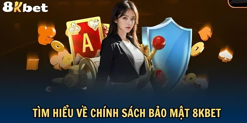 Sự cần thiết của chính sách bảo mật 8kbet trong hoạt động trực tuyến